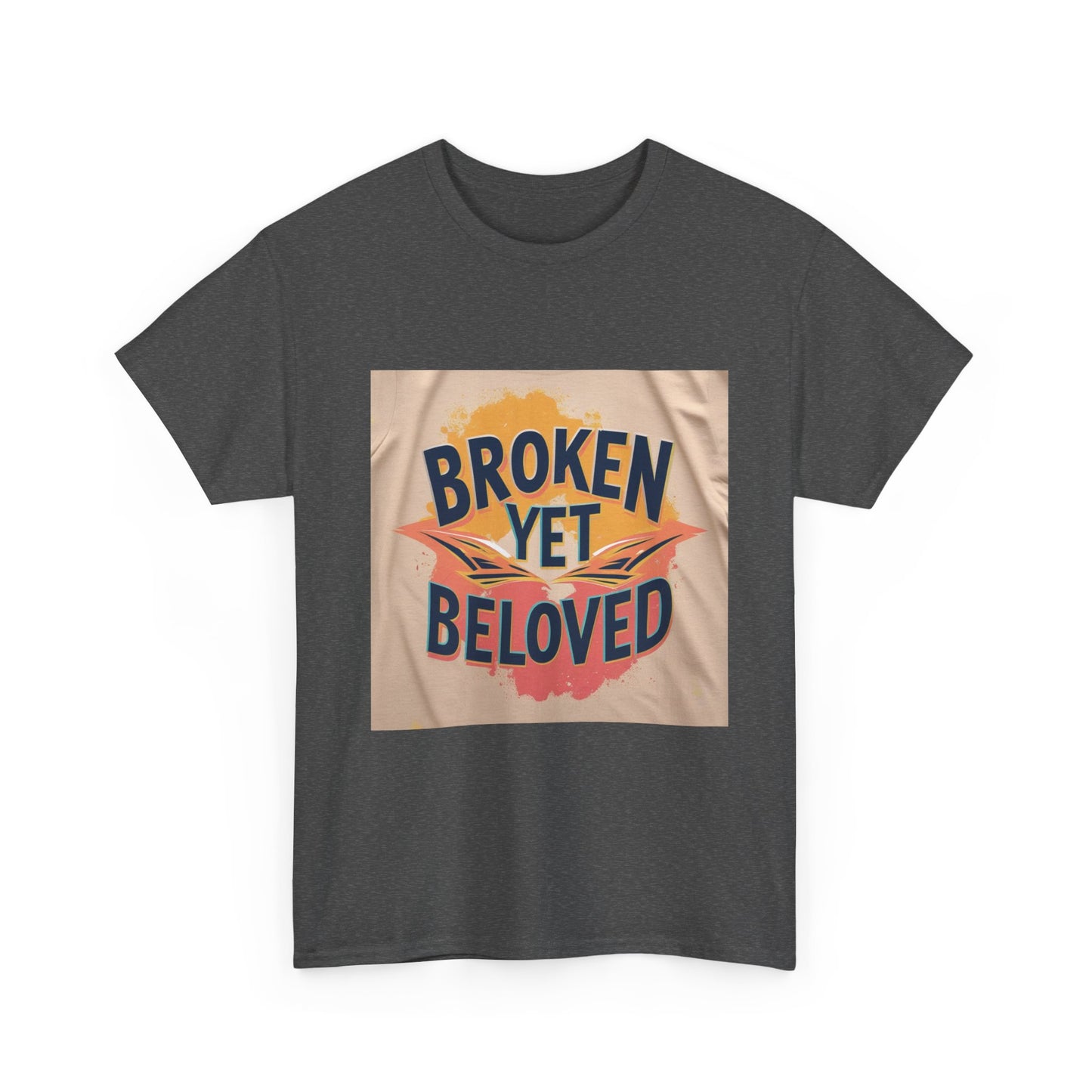 T-Shirt Broken Yet Beloved Unisex Cotton Tee