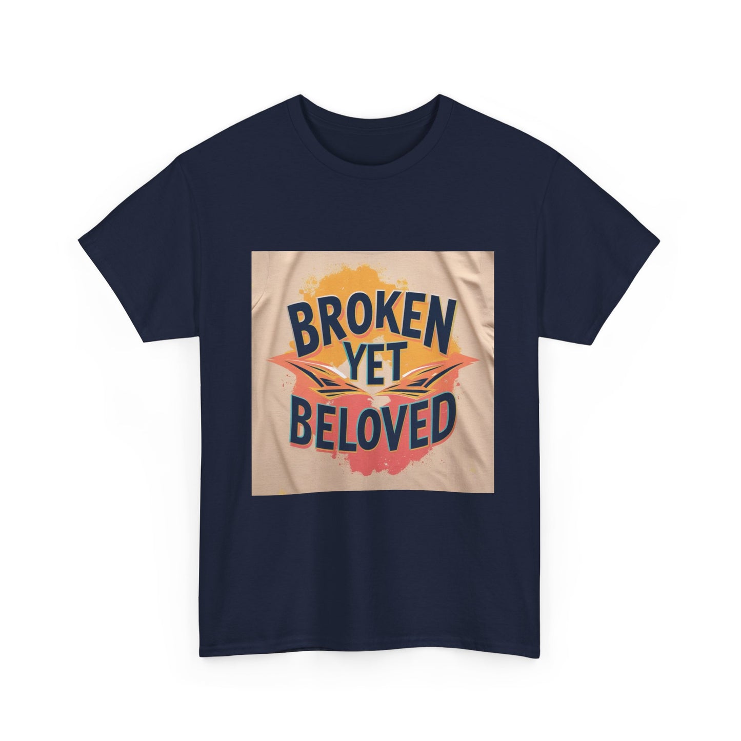 T-Shirt Broken Yet Beloved Unisex Cotton Tee