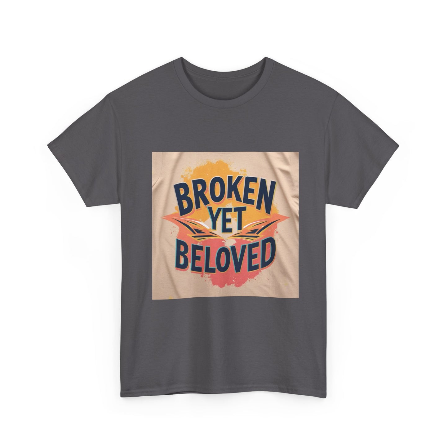 T-Shirt Broken Yet Beloved Unisex Cotton Tee