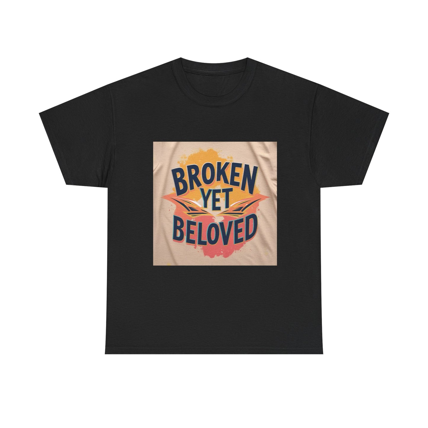 T-Shirt Broken Yet Beloved Unisex Cotton Tee