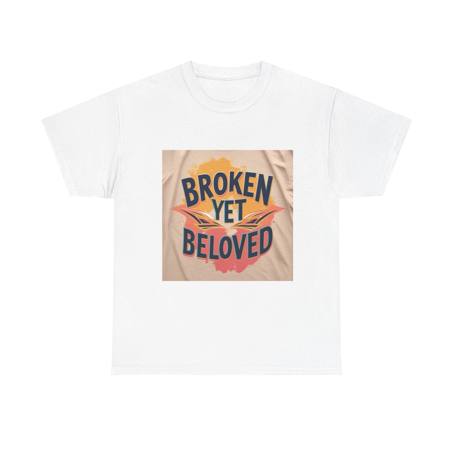 T-Shirt Broken Yet Beloved Unisex Cotton Tee
