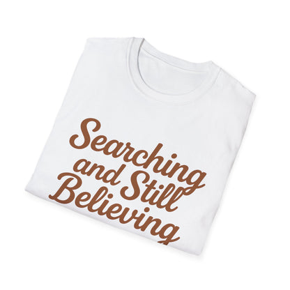 Searching and Still Believing - Faith Journey T-Shirt