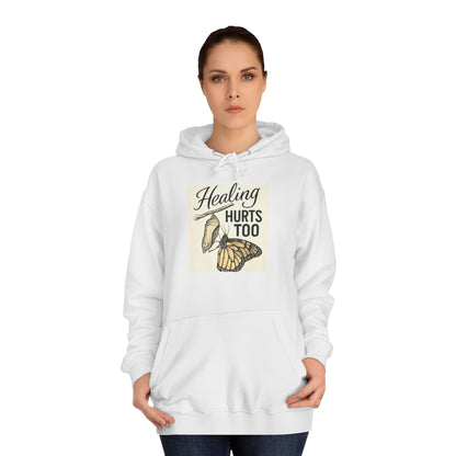 Healing Hurts Too Unisex College Hoodie -