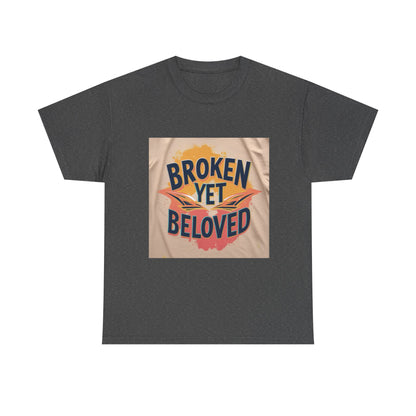 T-Shirt Broken Yet Beloved Unisex Cotton Tee