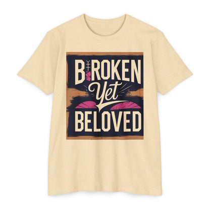 Broken Yet Beloved | Faith-Inspired Unisex T-Shirt