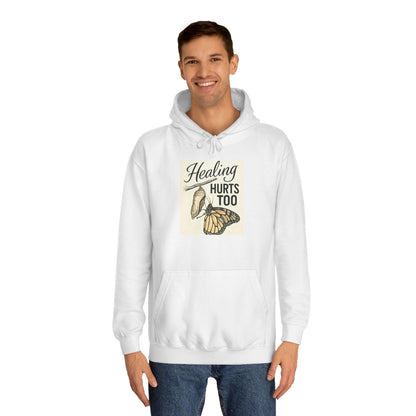 Healing Hurts Too Unisex College Hoodie -
