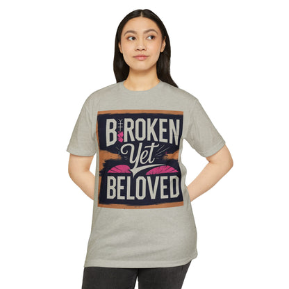 Broken Yet Beloved | Faith-Inspired Unisex T-Shirt