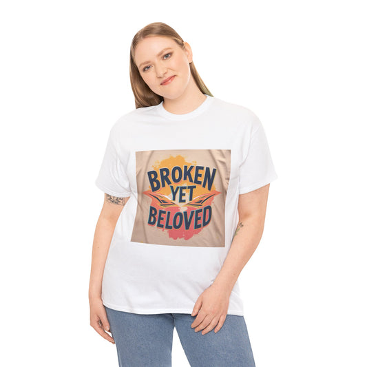 T-Shirt Broken Yet Beloved Unisex Cotton Tee