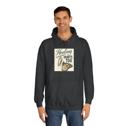 Healing Hurts Too Unisex College Hoodie -
