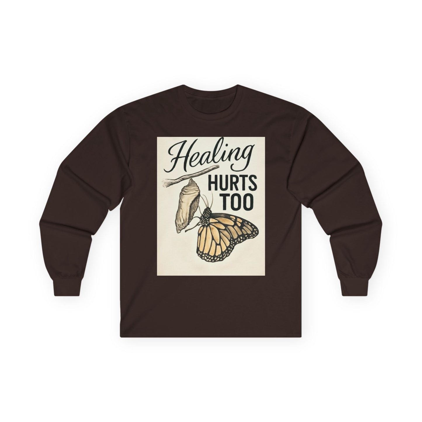 Healing Hurts Too Christian Long Sleeve Tee