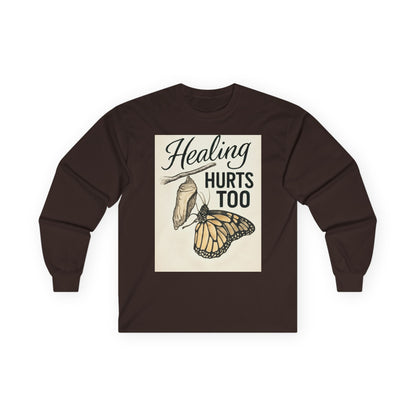 Healing Hurts Too Christian Long Sleeve Tee