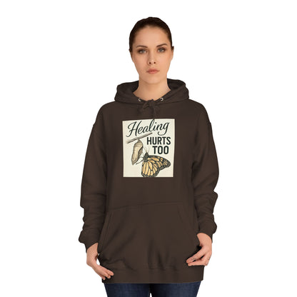 Healing Hurts Too Unisex College Hoodie -