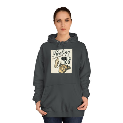 Healing Hurts Too Unisex College Hoodie -