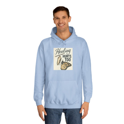 Healing Hurts Too Unisex College Hoodie -
