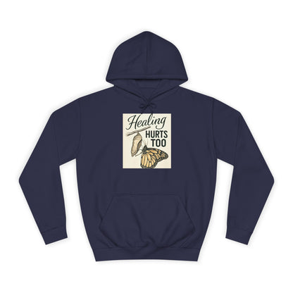 Healing Hurts Too Unisex College Hoodie -