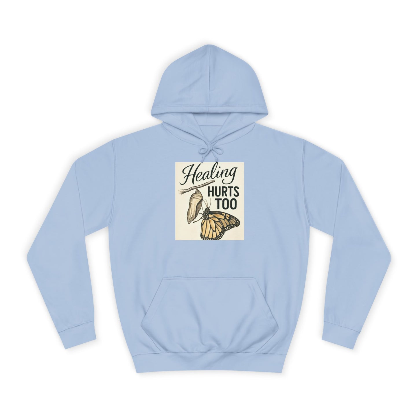 Healing Hurts Too Unisex College Hoodie -