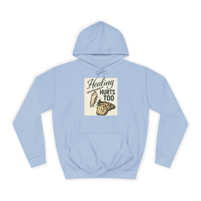 Healing Hurts Too Unisex College Hoodie -