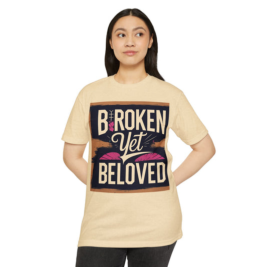 Broken Yet Beloved | Faith-Inspired Unisex T-Shirt