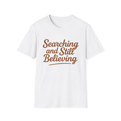Searching and Still Believing - Faith Journey T-Shirt