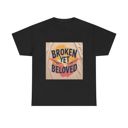 T-Shirt Broken Yet Beloved Unisex Cotton Tee
