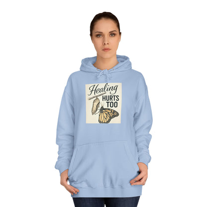 Healing Hurts Too Unisex College Hoodie -