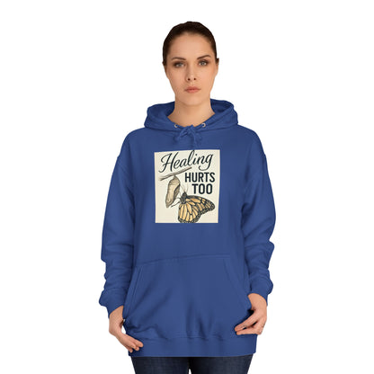 Healing Hurts Too Unisex College Hoodie -