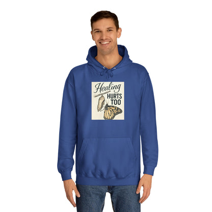 Healing Hurts Too Unisex College Hoodie -