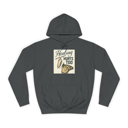 Healing Hurts Too Unisex College Hoodie -