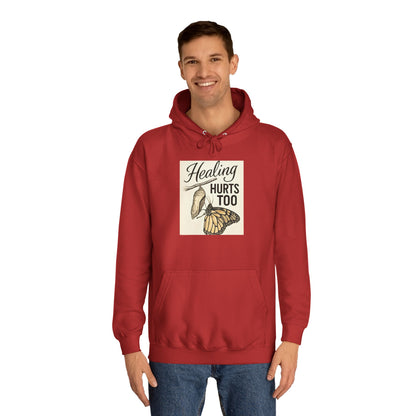 Healing Hurts Too Unisex College Hoodie -