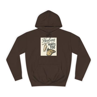 Healing Hurts Too Unisex College Hoodie -