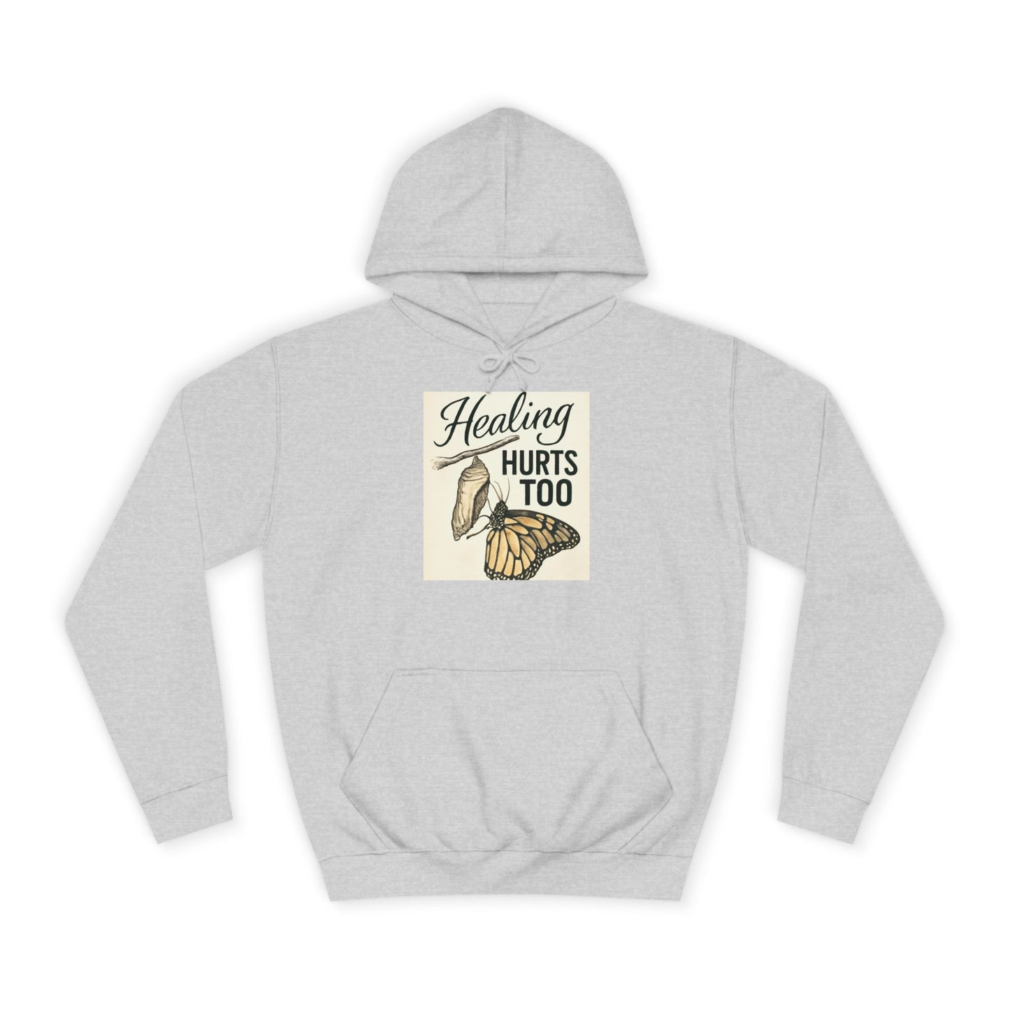 Healing Hurts Too Unisex College Hoodie -