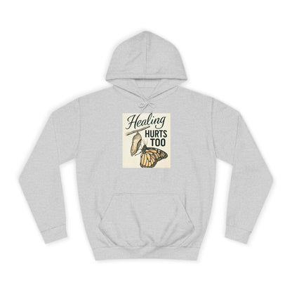 Healing Hurts Too Unisex College Hoodie -