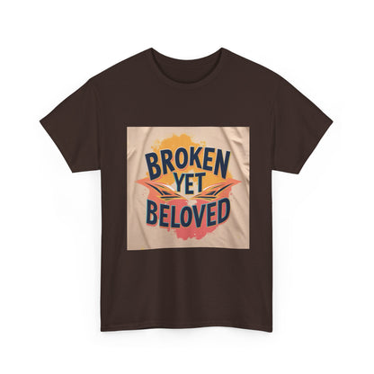 T-Shirt Broken Yet Beloved Unisex Cotton Tee