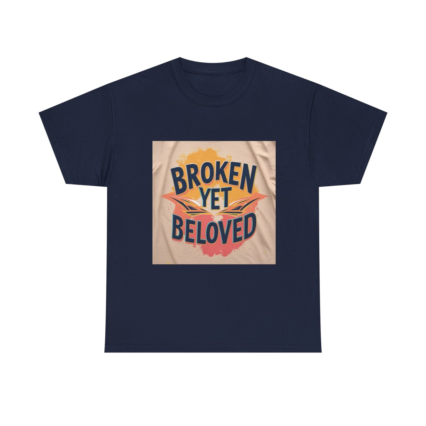 T-Shirt Broken Yet Beloved Unisex Cotton Tee