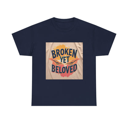 T-Shirt Broken Yet Beloved Unisex Cotton Tee