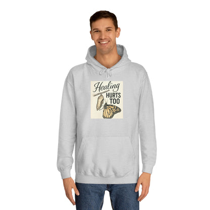 Healing Hurts Too Unisex College Hoodie -