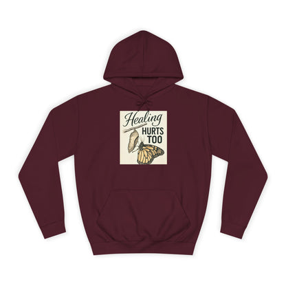 Healing Hurts Too Unisex College Hoodie -