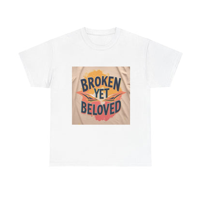 T-Shirt Broken Yet Beloved Unisex Cotton Tee