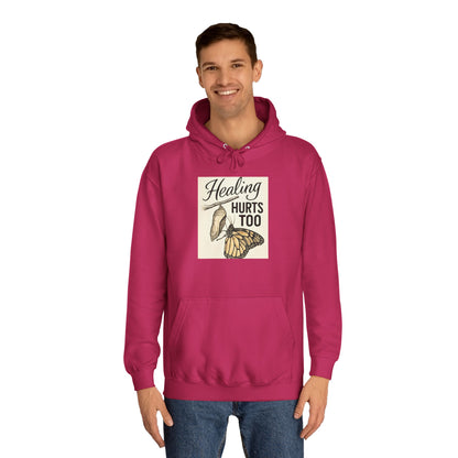 Healing Hurts Too Unisex College Hoodie -