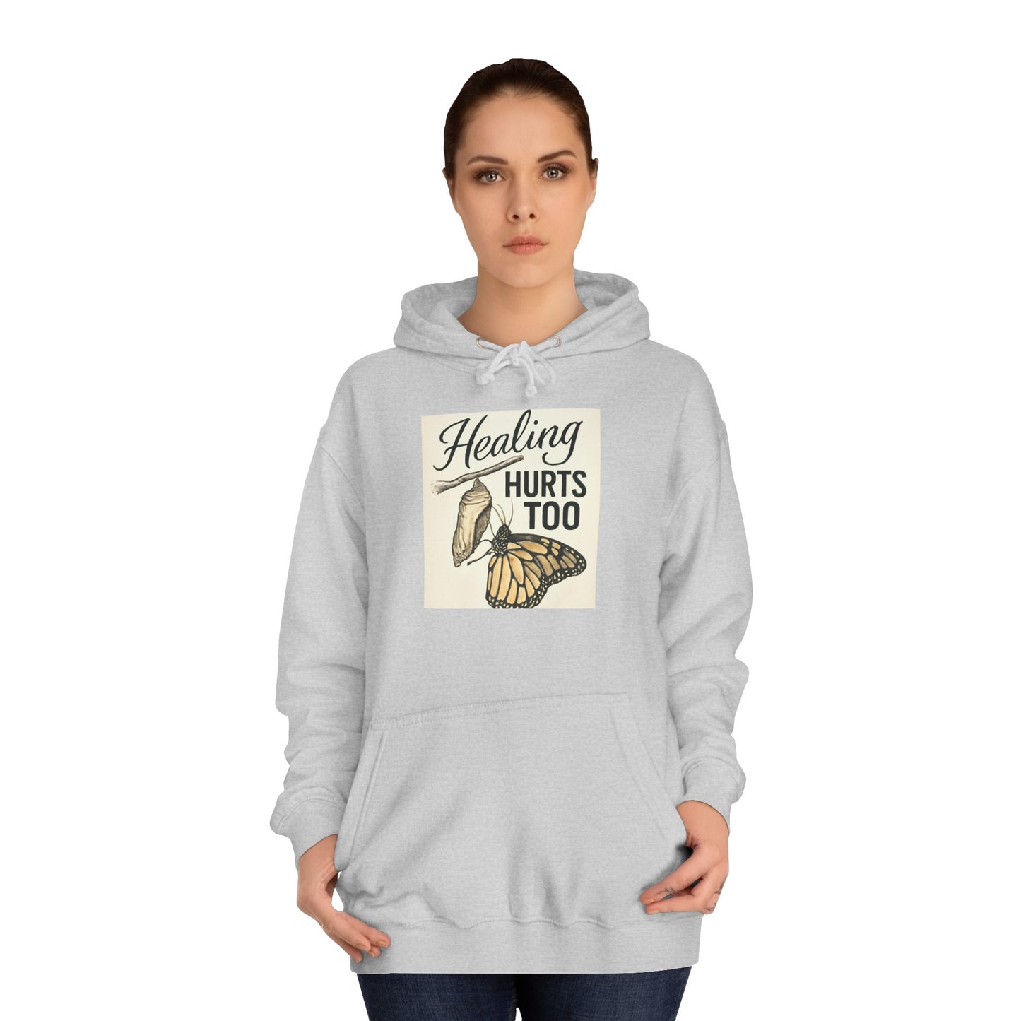 Healing Hurts Too Unisex College Hoodie -