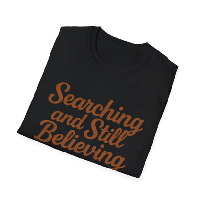 Searching and Still Believing - Faith Journey T-Shirt