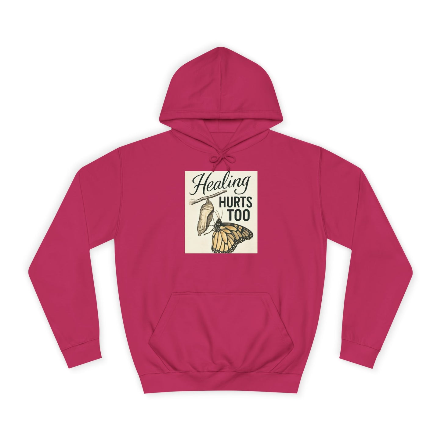 Healing Hurts Too Unisex College Hoodie -