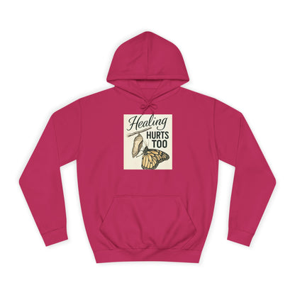 Healing Hurts Too Unisex College Hoodie -