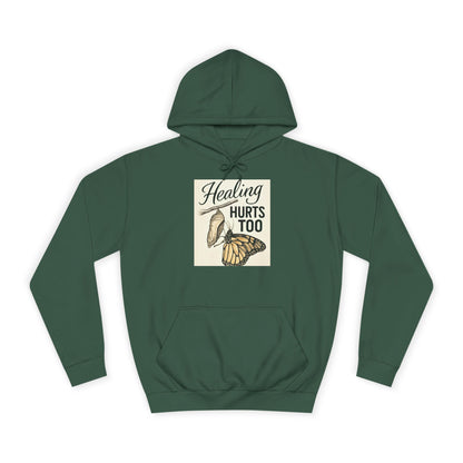 Healing Hurts Too Unisex College Hoodie -