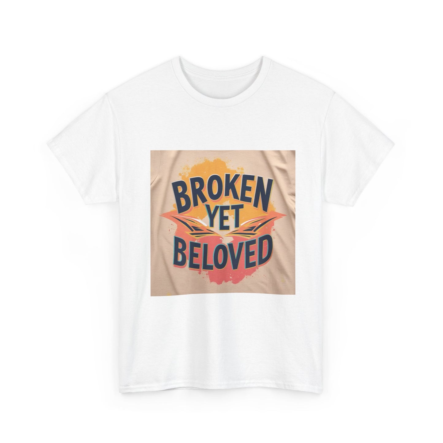 T-Shirt Broken Yet Beloved Unisex Cotton Tee